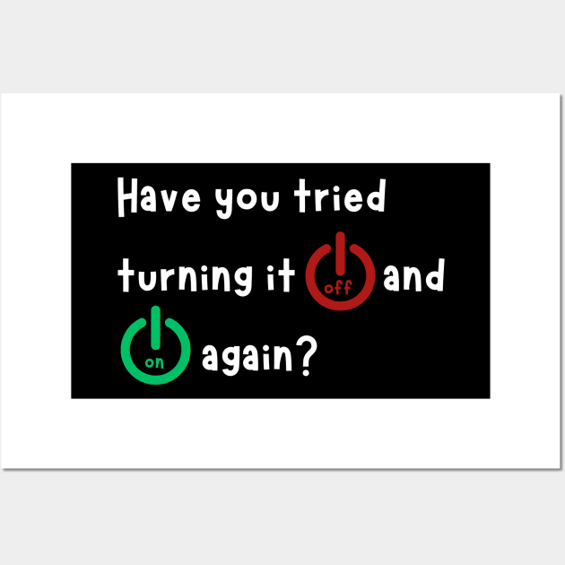 Funny Sayings have you tried turning it off and on again cool Wall Art by Wifspin